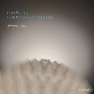 Colin Brumby Suite for Four Double Basses Jeremy Watt - Luminate Records